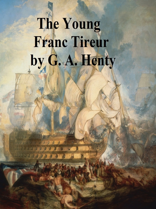 Title details for The Young Franc Tireurs by G. A. Henty - Available